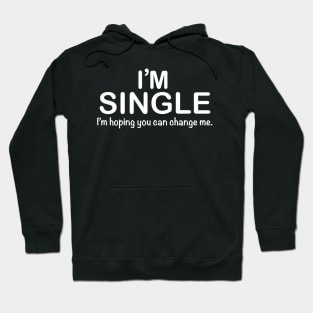 I'm Single Please Change my Status Hoodie